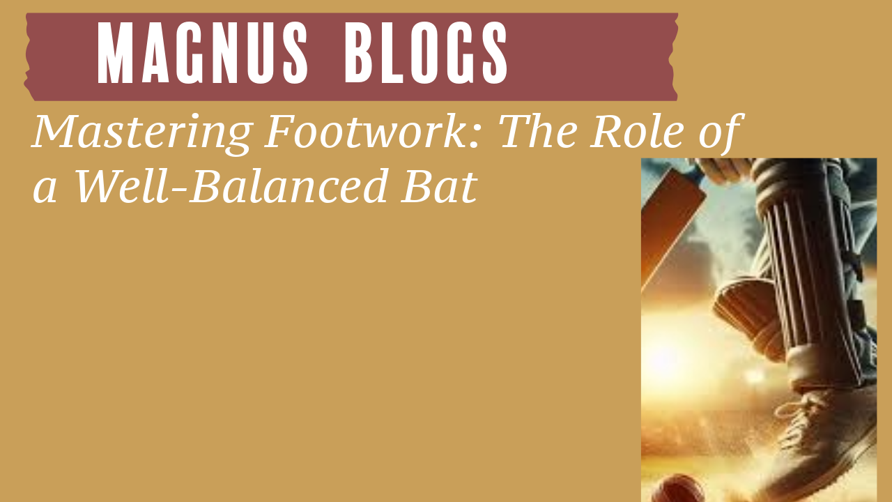 Mastering Footwork: The Role of a Well-Balanced Bat