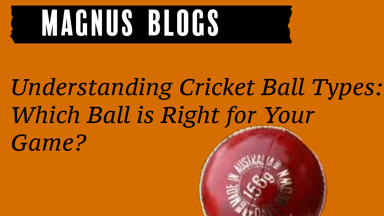 Understanding Cricket Ball Types: Which Ball is Right for Your Game?