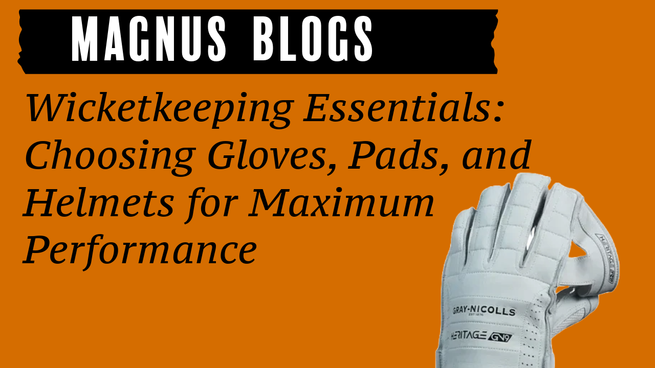 Wicketkeeping Essentials: Choosing Gloves, Pads, and Helmets for Maximum Performance