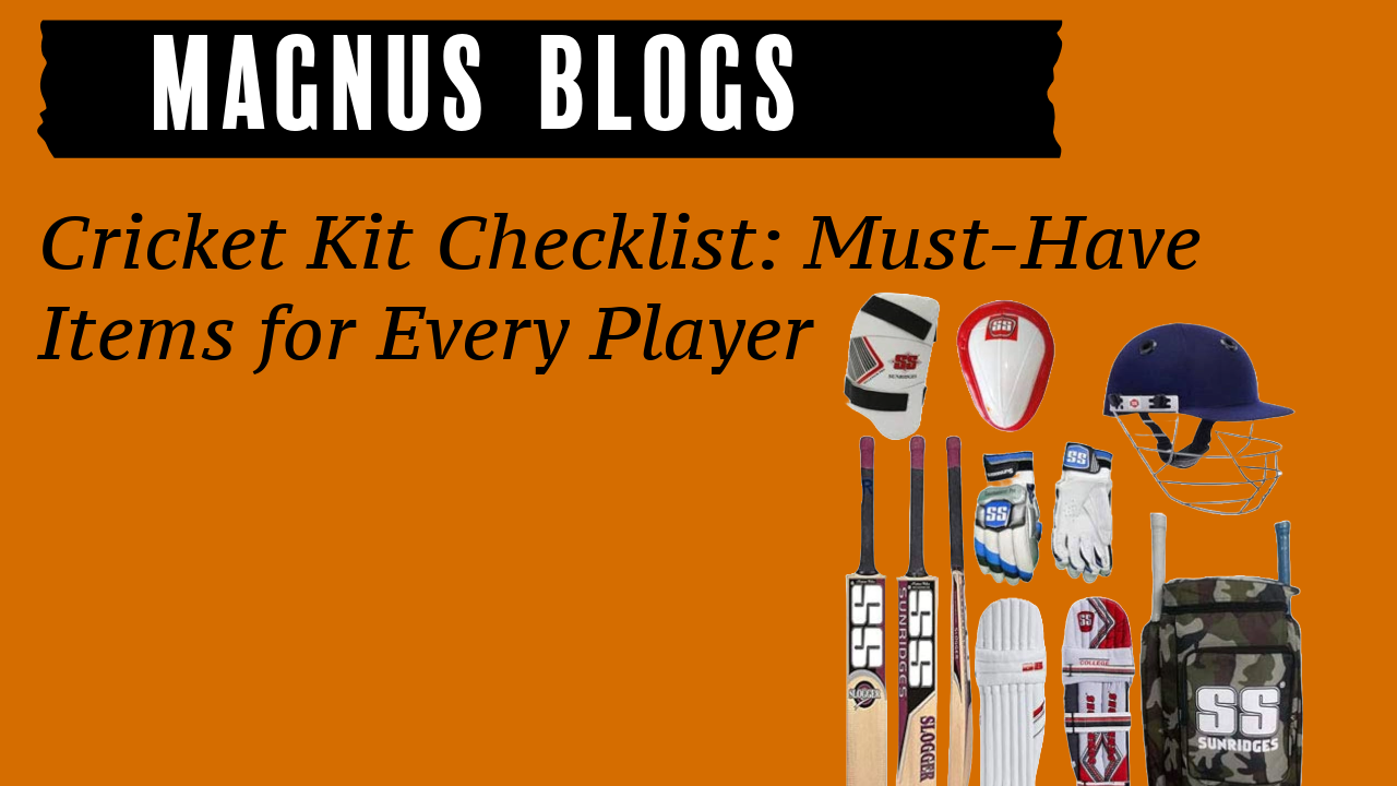 Cricket Kit Checklist: Must-Have Items for Every Player