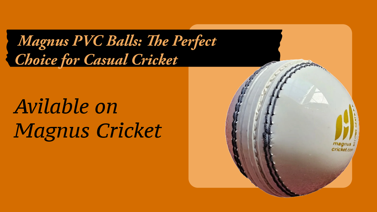 Magnus PVC Balls: The Perfect Choice for Casual Cricket, Now at Magnus Online Store